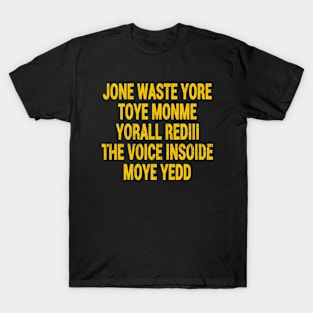 Jone Waste Yore Toye Monme Yorall RedIII The Voice Insoide Moye Yedd T-Shirt